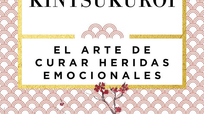 Kintsukuroi. El arte de curar heridas emocionales